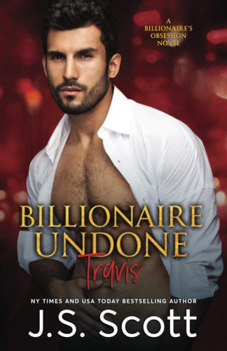 Billionaire Undone The Billionaire's Obsession Travis