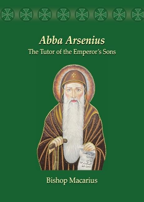 Abba Arsenius: The Tutor of the Emperors Sons