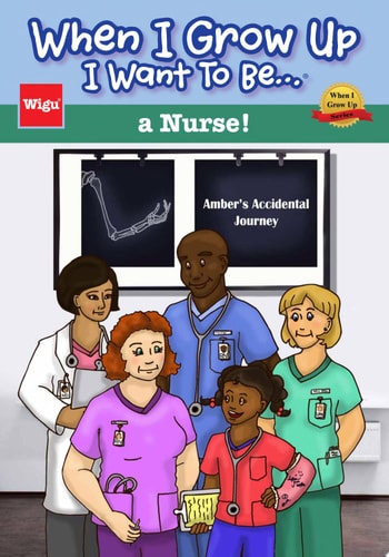 When I Grow Up I Want To Be...a Nurse! Amber’s Accidental Journey
