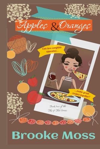 Apples & Oranges Can Two Opposites Make Great Recipes Together?