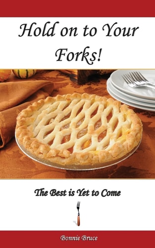 Hold on to Your Forks! The Best Is Yet to Come