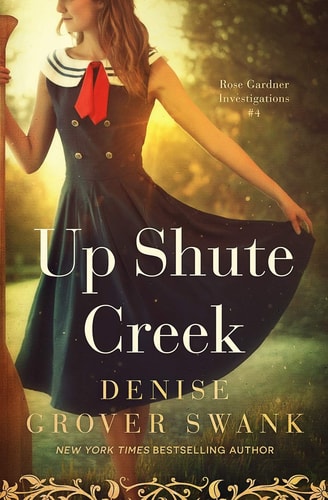 Up Shute Creek Rose Gardner Investigations #4