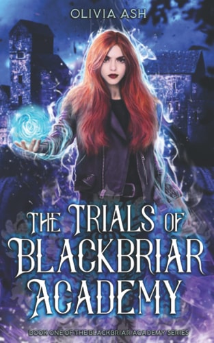 The Trials of Blackbriar Academy An Academy Fantasy Romance Adventure Series