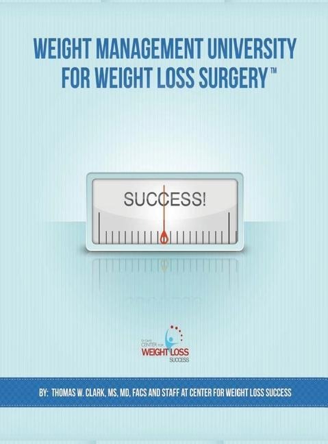 Weight Management University for Weight Loss Surgery: Your Guide to the First Year After Weight Loss Surgery