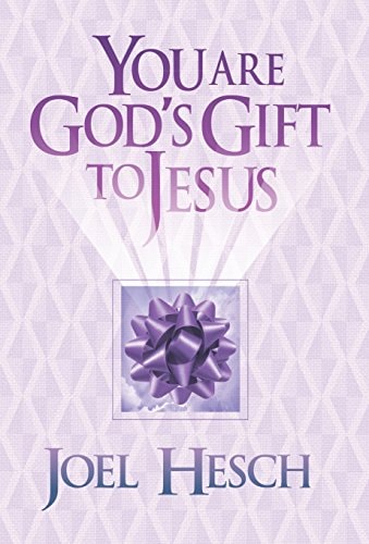 You Are God's Gift to Jesus