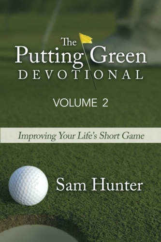 The Putting Green Devotional (Volume 2) Improving Your Life's Short Game