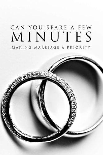 Can You Spare a Few Minutes? Making Marriage a Priority