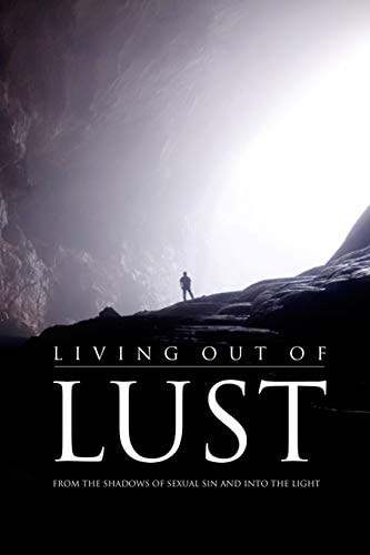 Living Out of Lust From the Shadows of Sexual Sin and Into the Light