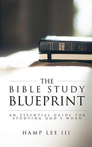 The Bible Study Blueprint An Essential Guide for Studying God's Word