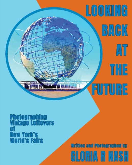 Looking Back at the Future: Photographing Vintage Leftovers of New Yorks Worlds Fairs