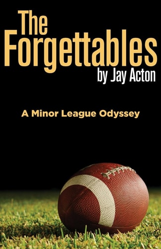 The Forgettables A Minor League Odyssey