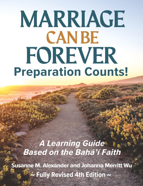 Marriage Can Be Forever--Preparation Counts! (4th Ed.): A Learning Guide Based on the Bahai Faith