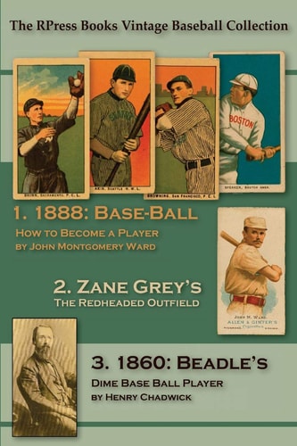 Base-Ball: How to Become a Player WITH THE ORIGIN, HISTORY, And Explanation of the Game