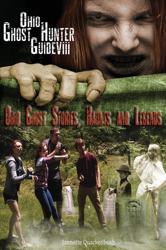 Ohio Ghost Hunter Guide VIII Ohio Ghost Stories, Haunts and Legends