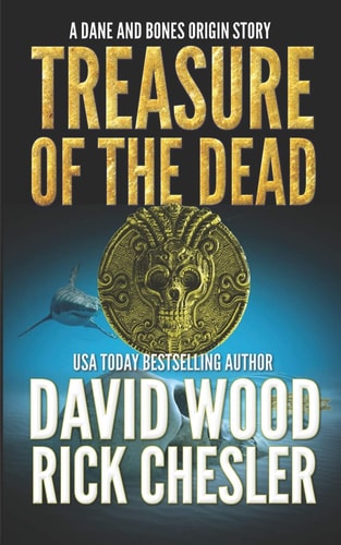 Treasure of the Dead A Dane and Bones Origin Story
