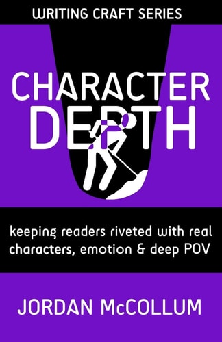 Character Depth Keeping Readers Riveted with Real Characters, Emotion and Deep POV