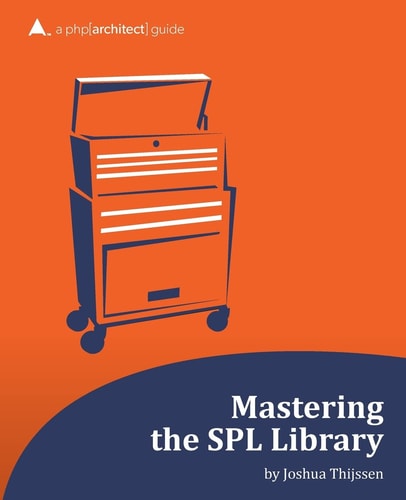 Mastering the SPL Library A Php[architect] Guide