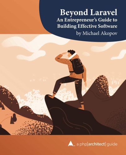 Beyond Laravel An Entrepreneur's Guide to Building Effective Software