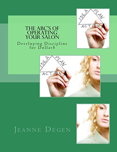 The ABC's of Operating Your Salon Developing Discipline for Dollar$