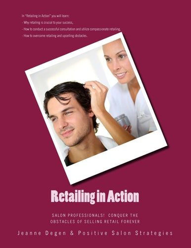 Retailing in Action Salon Professionals! Conquer the Obstacles of Selling Retail Forever