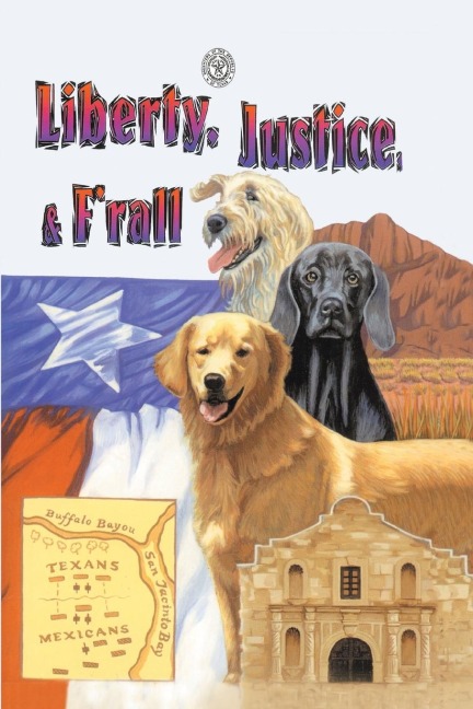 Liberty, Justice & FRall: The Dog Heroes of the Texas Republic