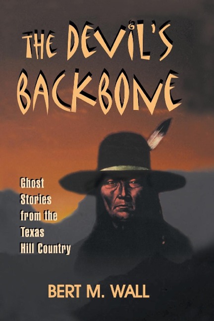 The Devils Backbone: Ghost Stories from the Texas Hill Country