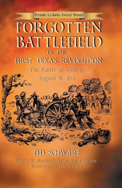 Forgotten Battlefield of the First Texas Revolution: The First Battle of Medina August 18, 1813