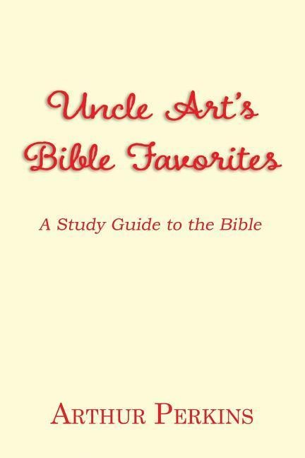 Uncle Arts Bible Favorites: A Study Guide to the Bible