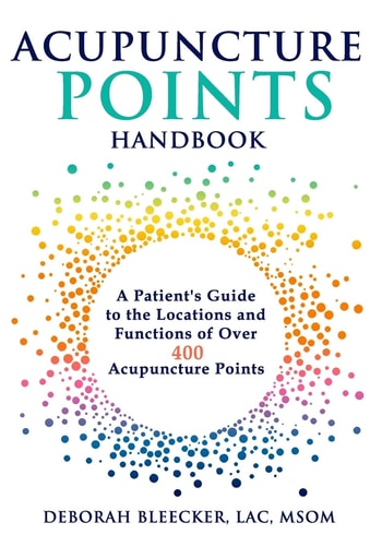 Acupuncture Points Handbook A Patient's Guide to the Locations and Functions of Over 400 Acupuncture Points
