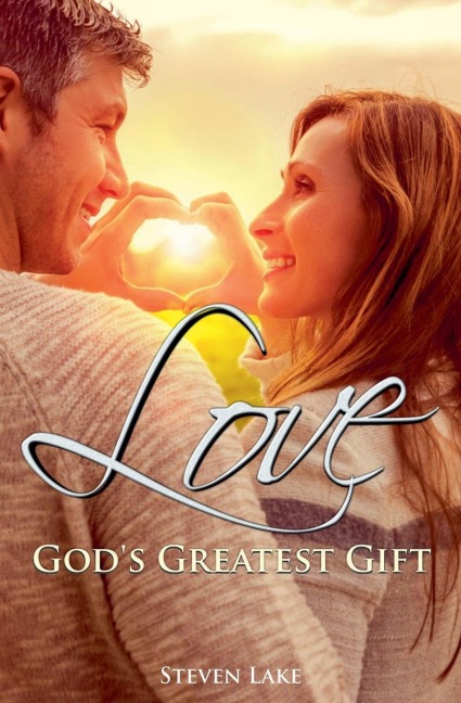 Love: Gods Greatest Gift