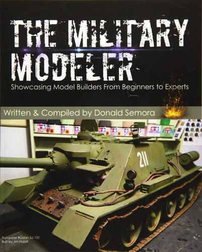 The Military Modeler Showcasing Model Builders From Beginners to Experts