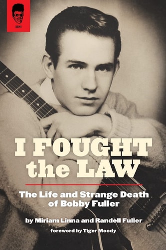 I Fought the Law The Life and Strange Death of Bobby Fuller