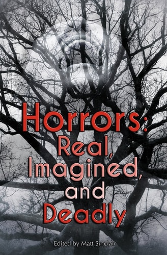 Horrors Real, Imagined, and Deadly