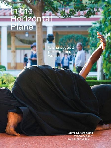 In the Horizontal Plane: Taisha Paggett Performance Works