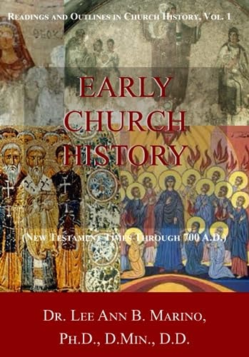 Early Church History New Testament Times Through 700 A. D.