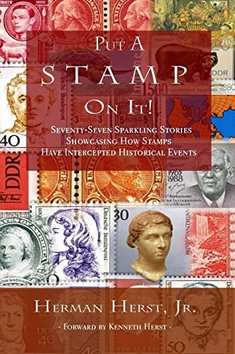 Put a Stamp on It! Seventy-seven Sparkling Stories Showcasing how Stamps Have Intercepted Historical Events