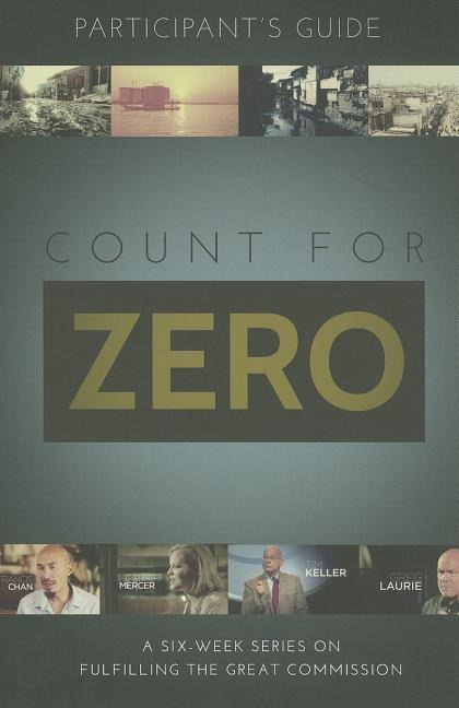 Count for Zero, Participants Guide: A 6-Week Study on Fulfilling the Great Commission