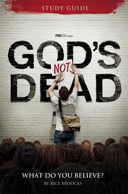 Gods Not Dead Adult Study Guide: What Do You Believe?