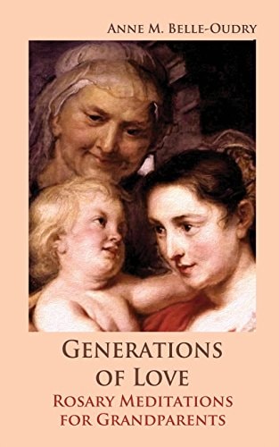 Generations of Love Rosary Meditations for Grandparents