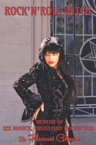 Rock 'N' Roll Witch A Memoir of Sex Magick, Drugs, & Rock 'N' Roll