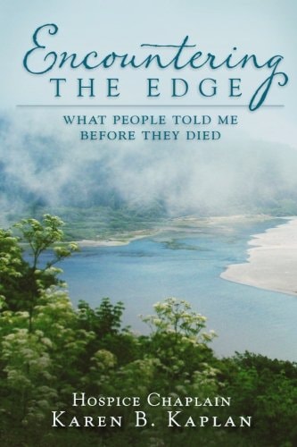Encountering the Edge What People Told Me Before They Died
