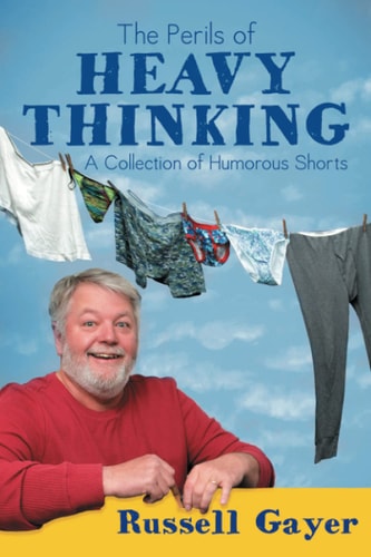 The Perils of Heavy Thinking A Collection of Humorous Shorts