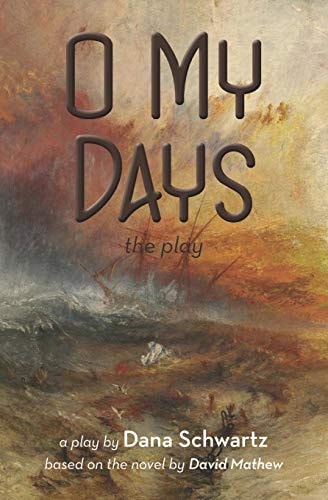 O My Days The Play