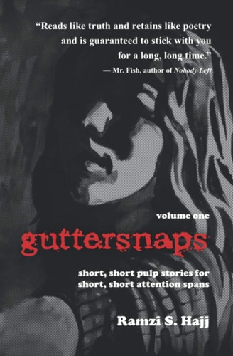 Guttersnaps Volume One Short, Short Pulp Stories for Short, Short Attention Spans