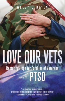Love Our Vets: Restoring Hope for Families of Veterans with Ptsd: 2nd Edition