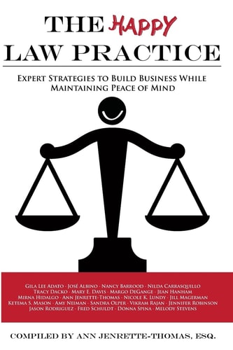 The Happy Law Practice Expert Strategies to Build Business While Maintaining Peace of Mind