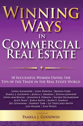 Winning Ways in Commercial Real Estate 18 Successful Women Unveil the Tips of the Trade in the Real Estate World