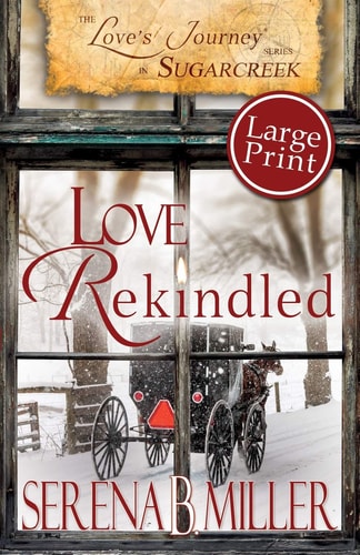 Love's Journey in Sugarcreek Love Rekindled - Large Print