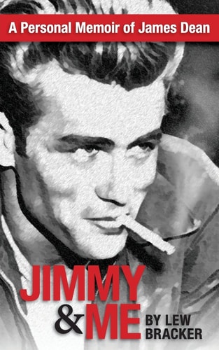 Jimmy & Me A Personal Memoir Of A Great Friendship: JAMES DEAN & LEW BRACKER