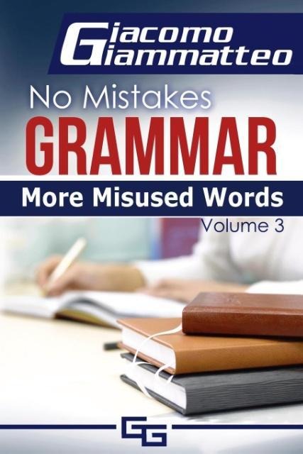 More Misused Words: No Mistakes Grammar, Volume III